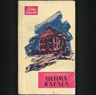 ULTIMA RAFALĂ - THEODOR CONSTANTIN - CARTEA OSTAȘULUI foto