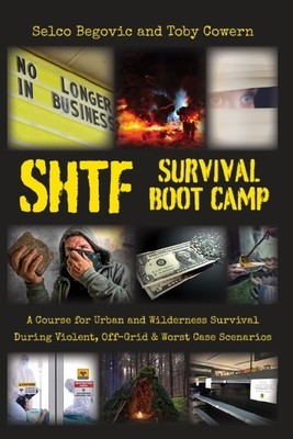 SHTF Survival Boot Camp: A Course for Urban and Wilderness Survival during Violent, Off-Grid, &amp;amp; Worst Case Scenarios foto