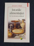 Istoriile alimentatiei. Ce va sa zica a manca? &ndash; Jacques Attali, Humanitas