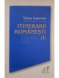 Victor Ivanovici - Itinerarii romanesti (I) (semnata) (editia 2018)