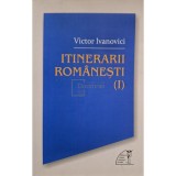 Victor Ivanovici - Itinerarii romanesti (I) (semnata) (Editia: 2018)