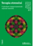 Terapia stresului. O abordare comportamentala rational-emotiv - Camelia Dumitriu, Dr. Albert Ellis, Stephen Palmer, Jack Gordon, Michael Neenan
