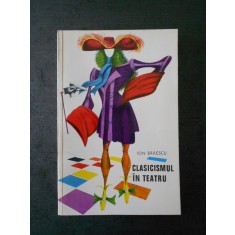 ION BRAESCU - CLASICISMUL IN TEATRU