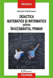 Didactica matematicii și informaticii pentru &icirc;nvățăm&acirc;ntul primar - Paperback brosat - Geanina Hav&acirc;rneanu - Polirom
