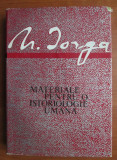 Nicolae Iorga - Materiale pentru o istoriologie umana (1968, editie cartonata)