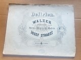 G447-I-Partituri vechi pian- Johan Straus op. 212- DELIRIEN Walzer 1867 stare buna.