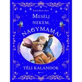 Mes&eacute;lj nekem, nagymama! - T&eacute;li kalandok