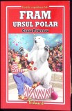 Fram, Ursul Polar - Cezar Petrescu - Editura Eduard, 2013 - Carte Copii, Povesti - 180 Pagini