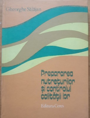 Prepararea Nutreturilor Si Controlul Calitatii Lor - Gheorghe Salajan, 1984 foto