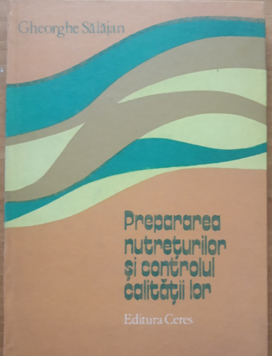 Prepararea Nutreturilor Si Controlul Calitatii Lor - Gheorghe Salajan, 1984