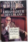 Cumpara ieftin ALEXANDRU PALEOLOGU-SOUVENIRS MERVEILLEUX D&#039;UN AMBASSADEUR DES GOLANS/1990 PARIS