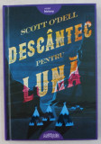 DESCANTEC PENTRU LUNA de SCOTT O &#039; DELL , 2018