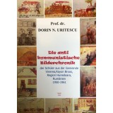 Die antikommunistische Bilderchronik der Sch&uuml;ler aus der Gemeinde Vinerea, Rayon Broos, Region Hunedoara, Rum&auml;nien, 1950-1961