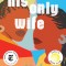 His Only Wife