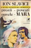 Mara - Ion Slavici | Proza, Nuvela | Editura Cartea Romaneasca | Colectia Mari Scriitori Romani | 1979