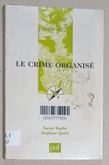LE CRIME ORGANISE par XAVIER RUFER et STEPHANE QUERE , 2001, PREZINTA INSEMNARI SI SUBLINIERI *