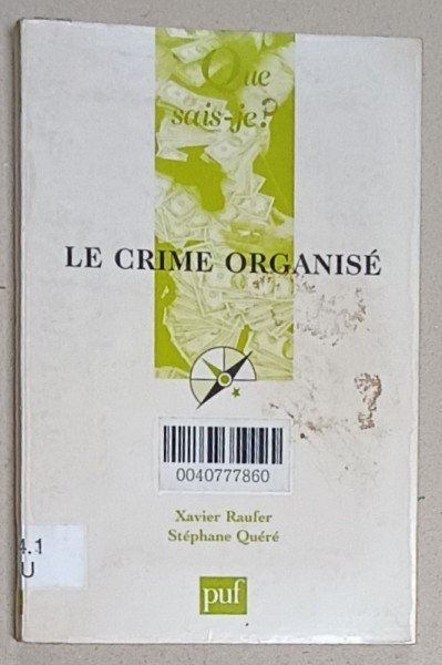 LE CRIME ORGANISE par XAVIER RUFER et STEPHANE QUERE , 2001, PREZINTA INSEMNARI SI SUBLINIERI *