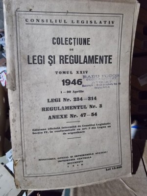 Colectiune de legi si regulamente tomul XXIV 1946 legi nr.234-314 foto
