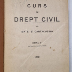 CURS DE DREPT CIVIL de MATEI B. CANTACUZINO, EDITIA A II-A REVAZUTA SI COMPLETATA *PREZINTA SUBLINIERI IN TEXT