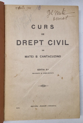 CURS DE DREPT CIVIL de MATEI B. CANTACUZINO, EDITIA A II-A REVAZUTA SI COMPLETATA *PREZINTA SUBLINIERI IN TEXT foto