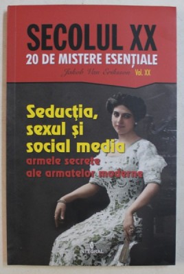 SEDUCTIA , SEXUL SI SOCIAL MEDIA - ARMELE SECRETE ALE ARMATELOR MODERNE , 2019 foto