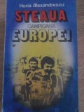 Steaua Campioana Europei - Horia Alexandrescu, Editura Militara 1986, Carte Sport Fotbal, 238 Pagini