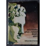 Stela Petecel (ed.) - Antichitatea greco-romană despre sport