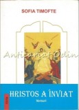 Cumpara ieftin Hristos A Inviat! - Sofia Timofte - Autograf, Editia 2005, Carte Religioasa