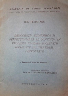 DEMOCRATIA ECONOMICA SI PERFECTIONAREA SA CONTINUA IN PROCESUL FAURIRII SOCIETATII SOCIALISTE MULTILATERAL DEZVOLTATE foto