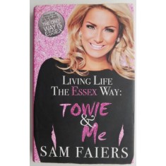 Living Life The Essex Way: Towie and Me &ndash; Sam Faiers