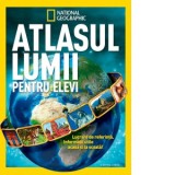 Atlasul lumii pentru elevi - National Geographic Kids