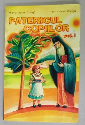 PATERICUL COPIILOR , VOLUMUL I de Pr. Prof . ADRIAN CHIAGA si Prof . CRISTINA CHIAGA , 2014 foto