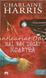 Mai Rau Decat Moartea - Charlaine Harris