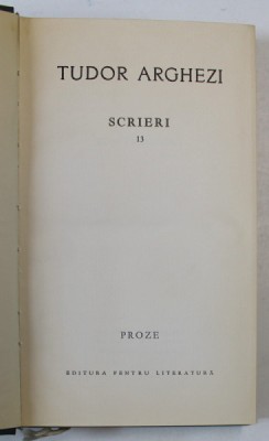 TUDOR ARGHEZI , SCRIERI , VOLUMUL 13 : PROZE , 1967 foto