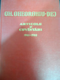 Gh. Gheorghiu- Dej Articole Si Cuvantari - Necunoscut ,549104