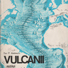 Dan P. Radulescu - Vulcanii astazi si in trecutul geologic