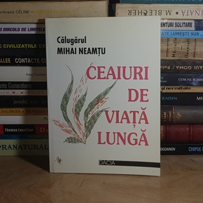 CALUGARUL MIHAI NEAMTU - CEAIURI DE VIATA LUNGA , CLUJ-NAPOCA , 2001 * foto