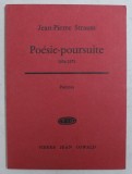 POESIE - POURSUITE 1954 - 1971 par JEAN - PIERRE STRAUSS , 1972