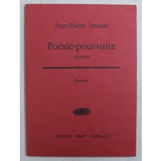 POESIE - POURSUITE 1954 - 1971 par JEAN - PIERRE STRAUSS , 1972