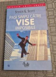 Pasi simpli catre vise imposibile Steven K. Scott