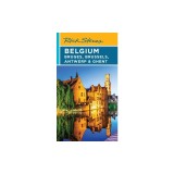 Rick Steves Belgium: Bruges, Brussels, Antwerp &amp; Ghent
