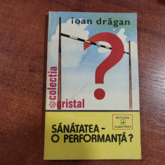 Sanatatea-o performanta? de Ioana Dragan