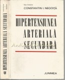 Hipertensiunea Arteriala Secundara - Constantin I. Negoita, Junimea Iasi 1975, 405 Pagini, Medicina
