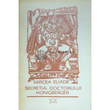 Secretul doctorului Honigberger - Mircea Eliade ($F57)