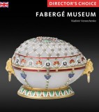 The Faberge Museum: Director&#039;s Choice - Carte in Engleza, St Petersburg, Imperial Easter Eggs, Alexander III, Nicholas II