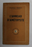 L &#039;ANNEAU D &#039;AMETHYSTE par ANATOLE FRANCE , 1949