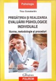 PREGATIREA SI REALIZAREA EVALUARII PSIHOLOGICE INDIVIDUALE. NORME, METODOLOGIE SI PROCEDURI-TICU CONSTANTIN-359292