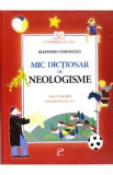 Mic dictionar de neologisme. Gramatica si poezii - Alexandru Chiriacescu