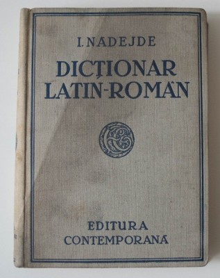 I. Nădejde - Dicționar latin - rom&amp;acirc;n (ediția XIX, Editura Contemporană) foto