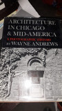 Architecture in Chicago &amp; Mid-America , A Photographic History - Wayne Andrews